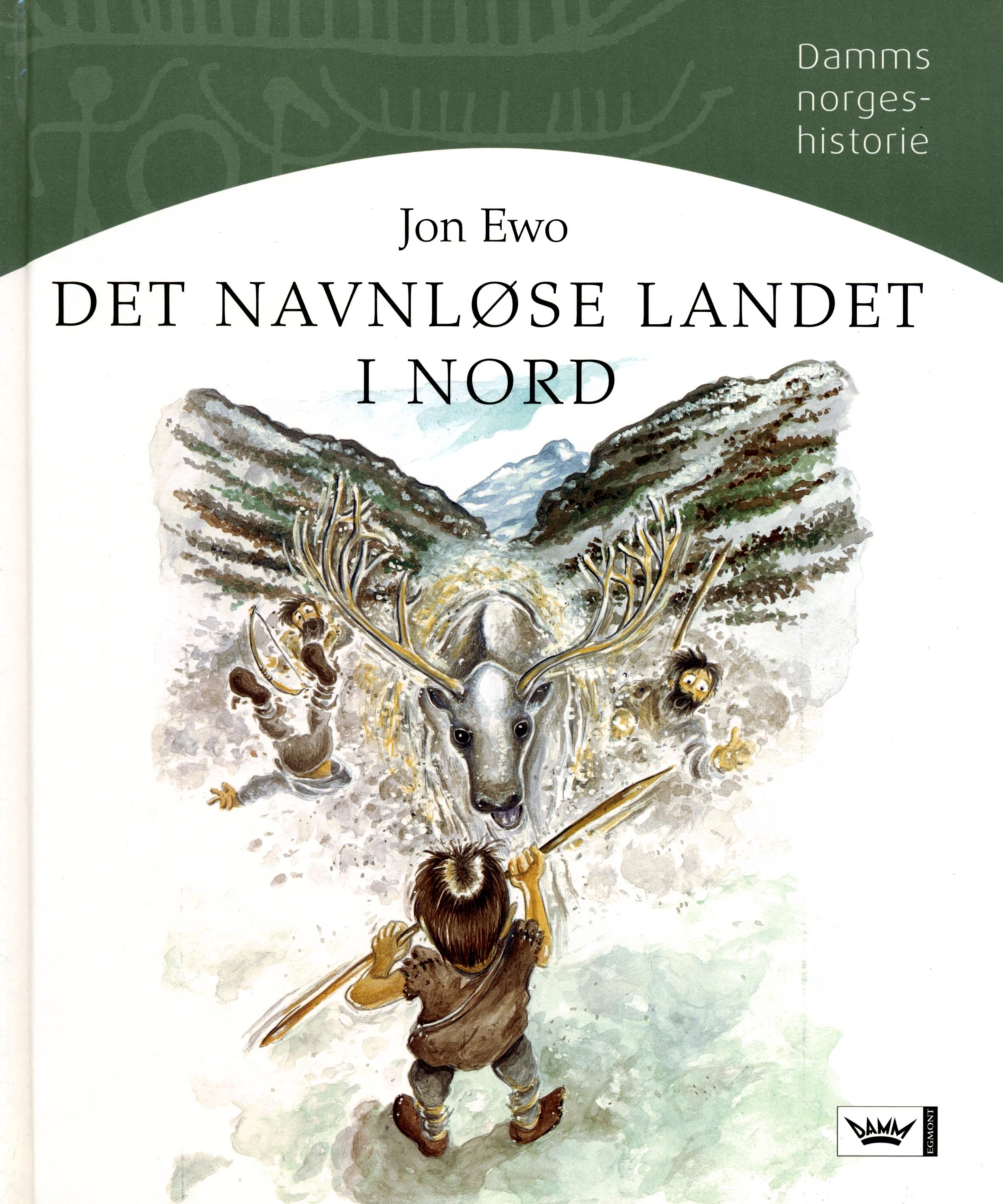 Det navnløse landet i nord : steinalder, bronsealder og jernalder i Norge, cirka 9000 f. Kr. til 793 e.Kr.