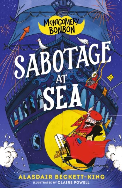 Montgomery Bonbon: Sabotage at Sea : Funny murder mystery for boys and girls age 9, 10, 11, 12 – "KNIVES OUT meets POIROT – but for kids!"