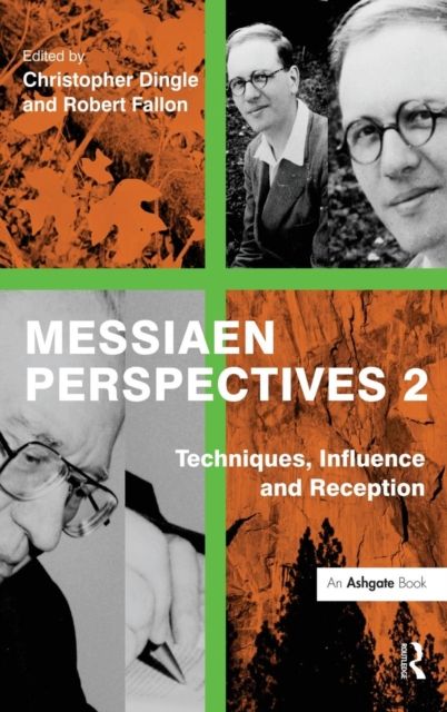 Messiaen Perspectives 2: Techniques, Influence and Reception