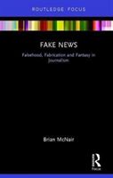 Fake news : falsehood, fabrication and fantasy in journalism