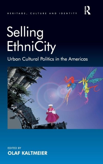 Selling EthniCity : Urban Cultural Politics in the Americas