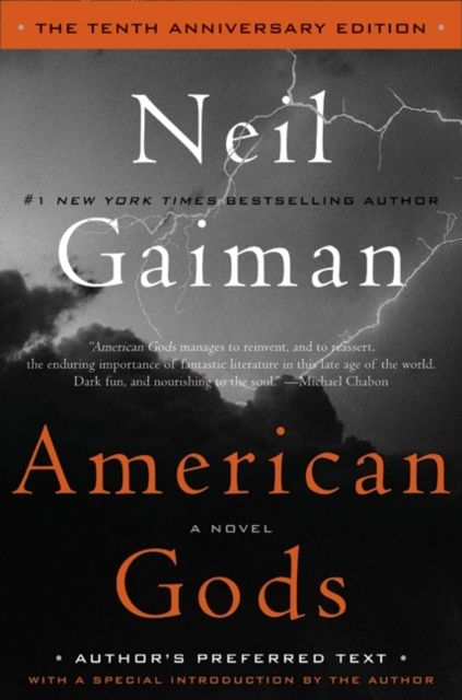 American Gods: The Tenth Anniversary Edition : A Novel