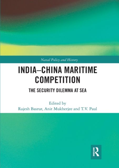 India-China Maritime Competition : The Security Dilemma at Sea