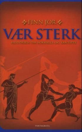 Vær sterk : historien om Sokrates og Xantippe