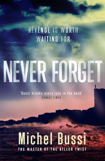 Never Forget : The #1 bestselling novel by the master of the killer twist