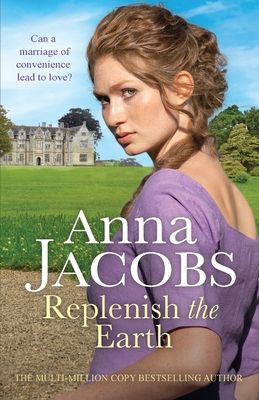 Replenish the Earth : A heartwarming historical romantic saga