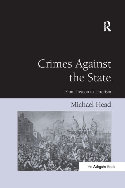 Crimes Against The State : From Treason to Terrorism