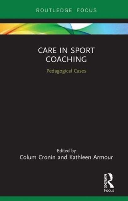 Care in Sport Coaching : Pedagogical Cases