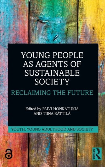 Young People as Agents of Sustainable Society : Reclaiming the Future