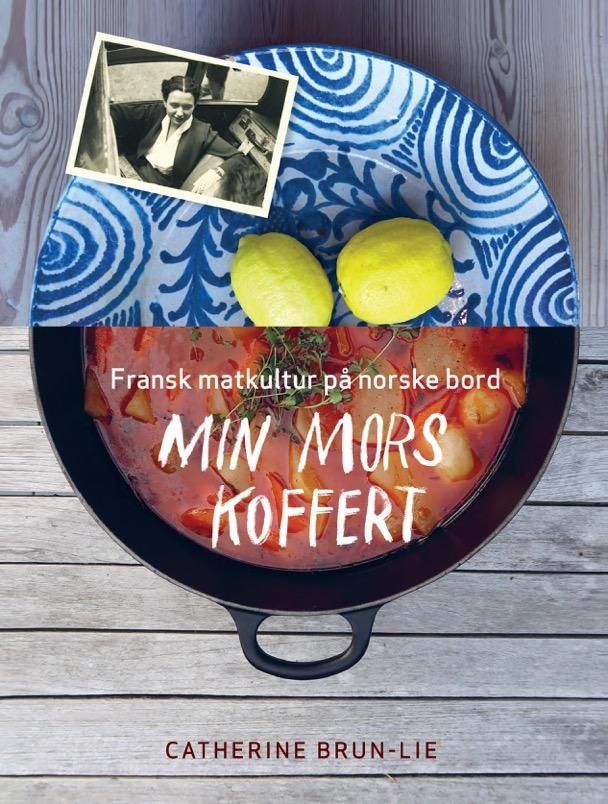 Min mors koffert : fransk matkultur inn på norske bord