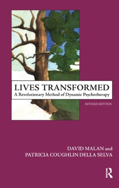 Lives Transformed : A Revolutionary Method of Dynamic Psychotherapy
