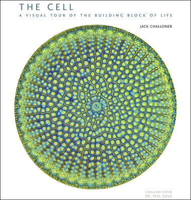The cell : a visual tour of the building block of life