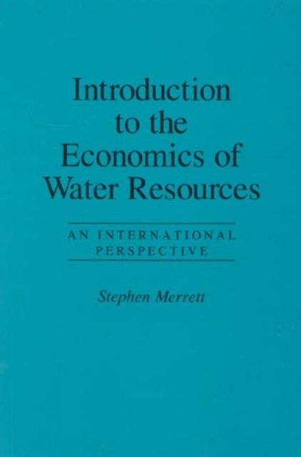 Introduction to the Economics of Water Resources : An International Perspective