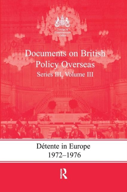 Detente in Europe, 1972-1976 : Documents on British Policy Overseas, Series III, Volume III