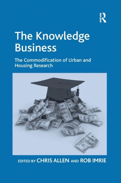 The Knowledge Business : The Commodification of Urban and Housing Research