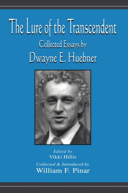 The Lure of the Transcendent : Collected Essays By Dwayne E. Huebner