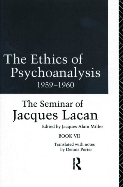 The Ethics of Psychoanalysis 1959-1960 : The Seminar of Jacques Lacan