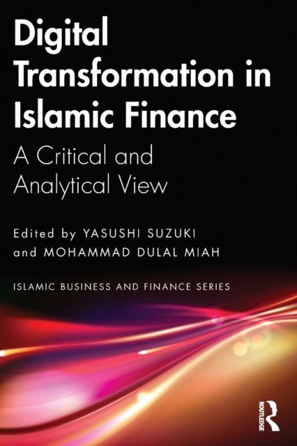 Digital Transformation in Islamic Finance : A Critical and Analytical View