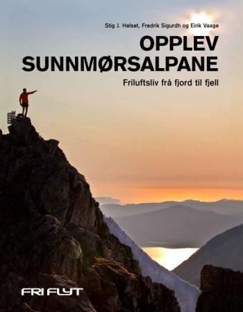 Opplev Sunnmørsalpane : friluftsliv frå fjord til fjell