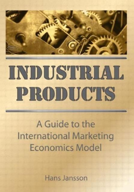 Industrial Products : A Guide to the International Marketing Economics Model