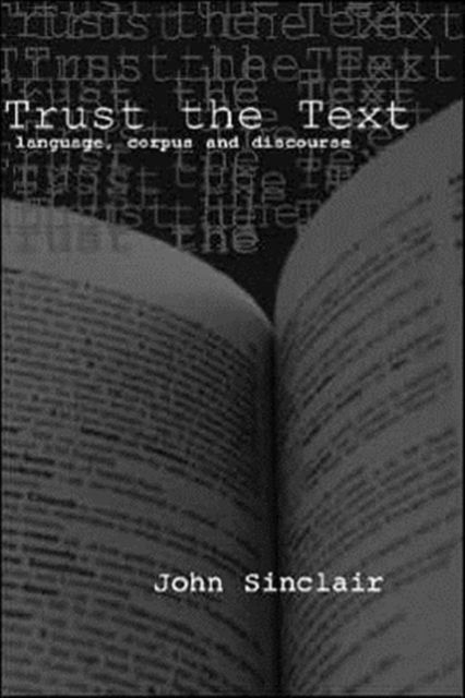 Trust the Text : Language, Corpus and Discourse