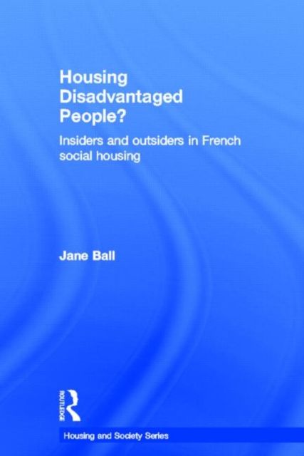 Housing Disadvantaged People? : Insiders and Outsiders in French Social Housing