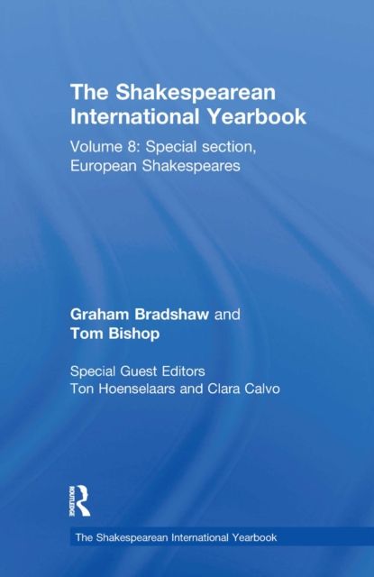 The Shakespearean International Yearbook : Volume 8: Special section, European Shakespeares