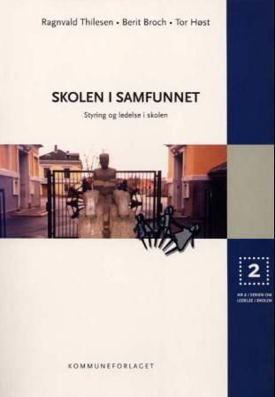 Skolen i samfunnet : styring og ledelse i skolen
