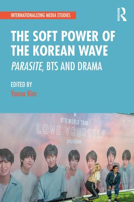 The Soft Power of the Korean Wave : Parasite, BTS and Drama