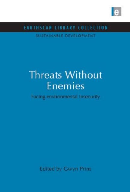 Threats Without Enemies : Facing environmental insecurity