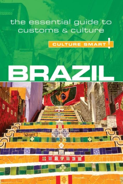Brazil - Culture Smart! : The Essential Guide to Customs & Culture
