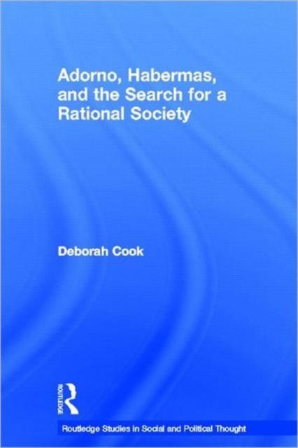 Adorno, Habermas and the Search for a Rational Society