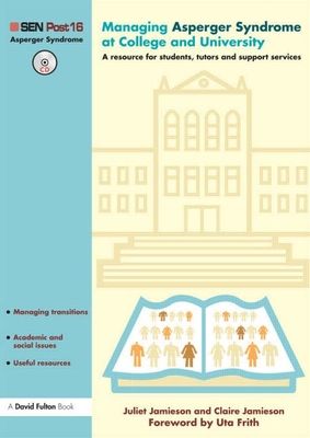 Managing Asperger Syndrome at College and University : A Resource for Students, Tutors and Support Services