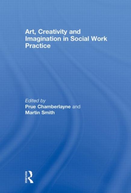 Art, Creativity and Imagination in Social Work Practice.