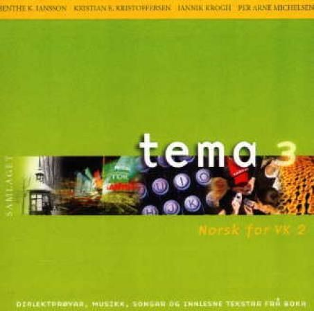 Tema 3 : dialektprøver, musikk, songar og innlesne tekstar frå boka : norsk for VK 2