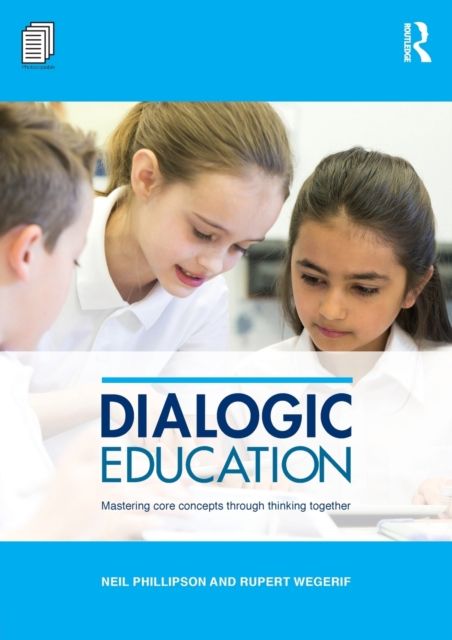 Dialogic education : mastering core concepts through thinking together