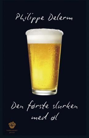 Den første slurken med øl : prosa