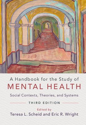 A Handbook for the Study of Mental Health : Social Contexts, Theories, and Systems