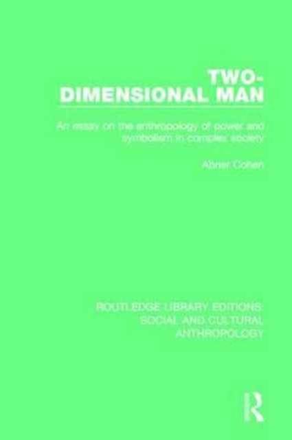 Two-Dimensional Man : An Essay on the Anthropology of Power and Symbolism in Complex Society