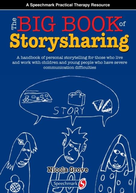 The Big Book of Storysharing : A Handbook for Personal Storytelling with Children and Young People Who Have Severe Communication Difficulties