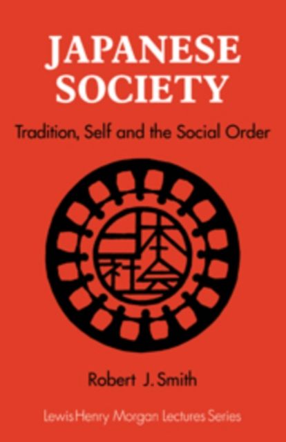 Japanese Society : Tradition, Self, and the Social Order