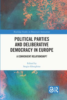 Political Parties and Deliberative Democracy in Europe : A Convenient Relationship?