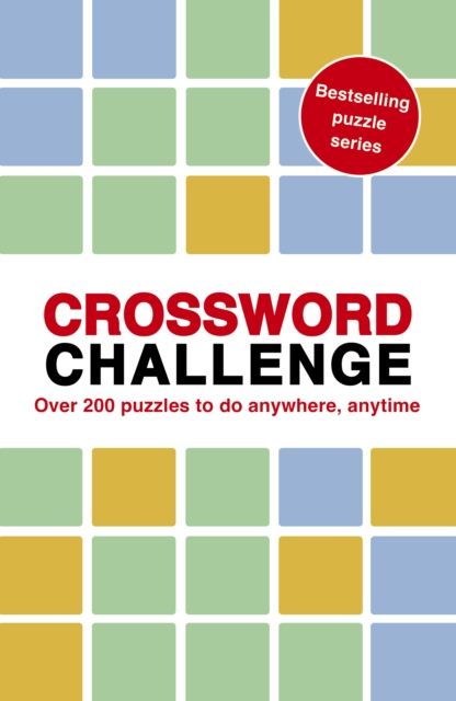 Crossword Challenge : 100 Puzzles to do anywhere, anytime