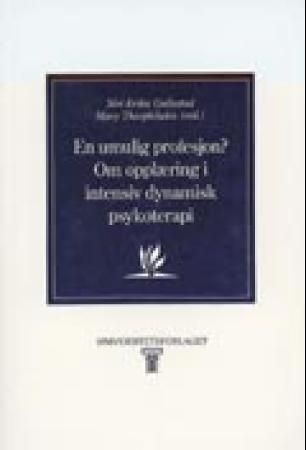 En Umulig profesjon? : om opplæring i intensiv dynamisk psykoterapi