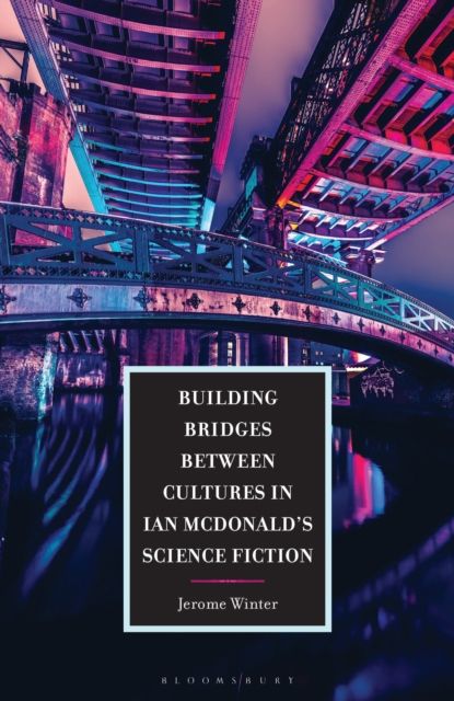 Forsidebilde av Building Bridges between Cultures in Ian McDonald's Science Fiction