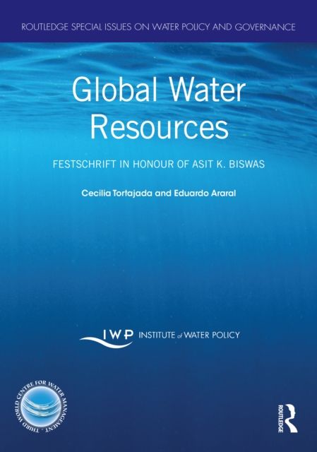 Global Water Resources : Festschrift in Honour of Asit K. Biswas