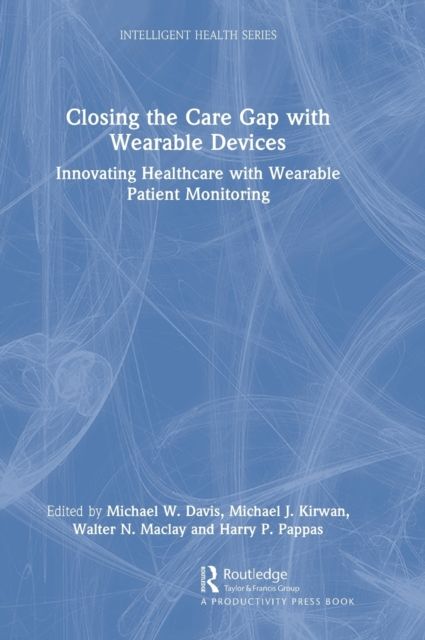 Closing the Care Gap with Wearable Devices : Innovating Healthcare with Wearable Patient Monitoring