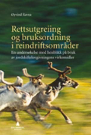Rettsutgreiing og bruksordning i reindriftsområder : en undersøkelse med henblikk på bruk av jordskiftelovgivningens virkemidler