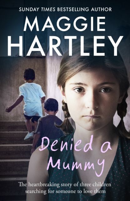 Denied a Mummy : The heartbreaking story of three little children searching for someone to love them