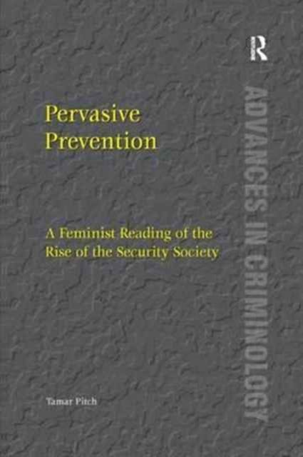 Pervasive Prevention : A Feminist Reading of the Rise of the Security Society